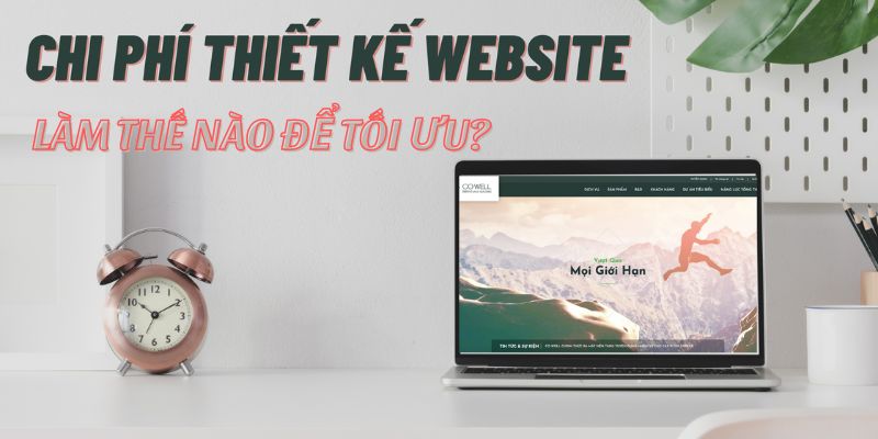 Làm thế nào để tối ưu chi phí thiết kế web giá rẻ, hiệu quả?